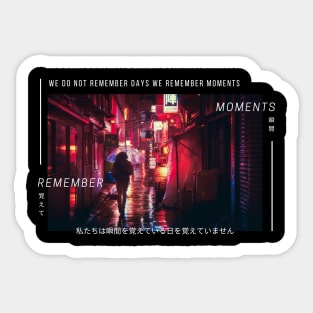 We Do Not Remember Days We Remember Moments Sticker